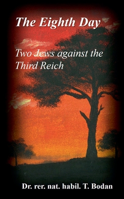 غلاف كتاب The Eighth Day - Two Jews against The Third Reich:Holocaust, the World's Biggest Mysteries and the other Final Solution