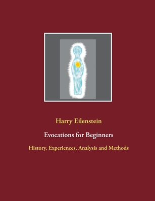 Evocations for Beginners:History, Experiences, Analysis and Methods