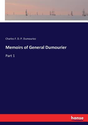 غلاف كتاب Memoirs of General Dumourier:Part 1
