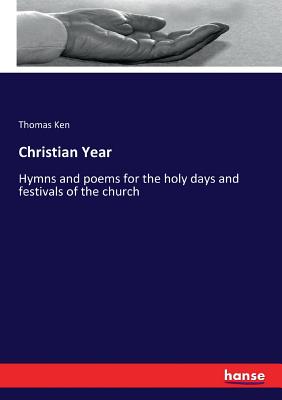 Christian Year:Hymns and poems for the holy days and festivals of the church