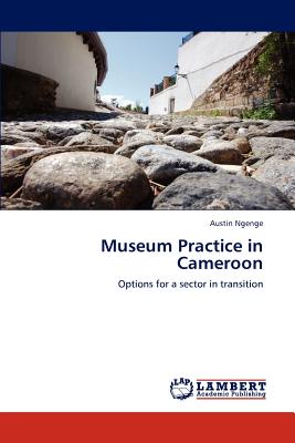 غلاف كتاب Museum Practice in Cameroon