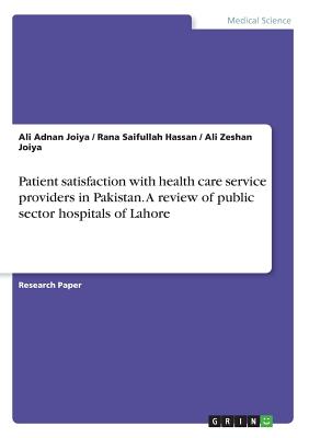 Patient satisfaction with health care service providers in Pakistan. A review of public sector hospitals of Lahore