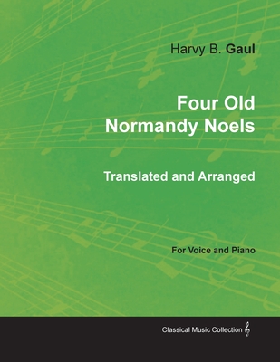 Four Old Normandy Noels Translated and Arranged for Voice and Piano