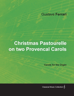 Christmas Pastourelle on two Provencal - Carols for the Organ