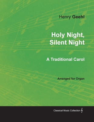 Holy Night, Silent Night - A Traditional Carol Arranged for Organ