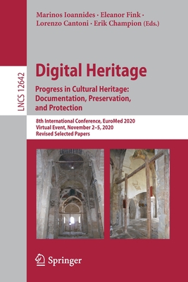 Digital Heritage. Progress in Cultural Heritage: Documentation, Preservation, and Protection : 8th International Conference, EuroMed 2020, Virtual Eve