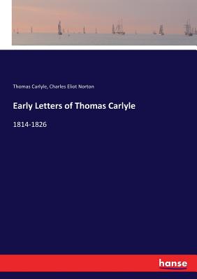 Early Letters of Thomas Carlyle:1814-1826