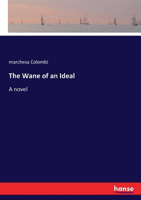 غلاف كتاب The Wane of an Ideal:A novel