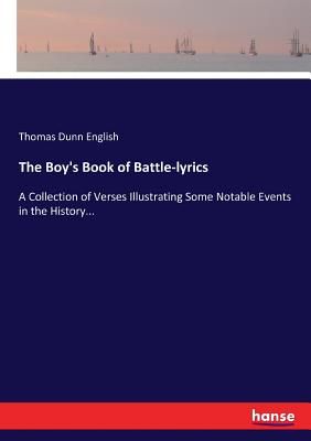 غلاف كتاب The Boy's Book of Battle-lyrics:A Collection of Verses Illustrating Some Notable Events in the History...
