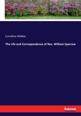 غلاف كتاب The Life and Correspondence of Rev. William Sparrow