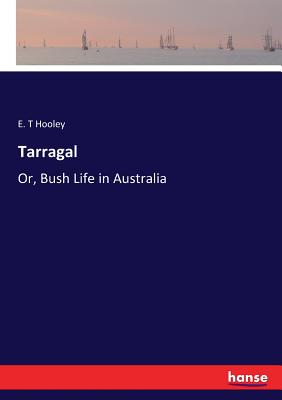 غلاف كتاب Tarragal:Or, Bush Life in Australia