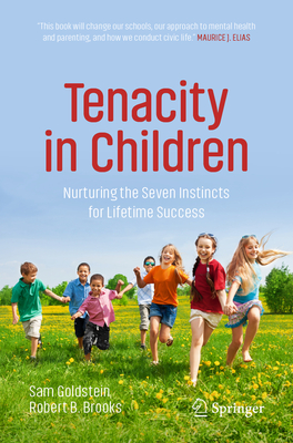 Tenacity in Children : Nurturing the Seven Instincts for Lifetime Success