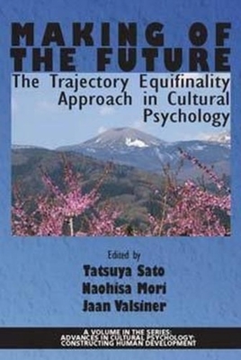 غلاف كتاب Making of the Future: The Trajectory Equifinality Approach in Cultural Psychology