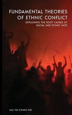 غلاف كتاب Fundamental Theories of Ethnic Conflict: Explaining the Root Causes of Ethnic and Racial Hate