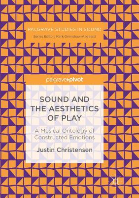 غلاف كتاب Sound and the Aesthetics of Play : A Musical Ontology of Constructed Emotions