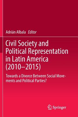 غلاف كتاب Civil Society and Political Representation in Latin America (2010-2015) : Towards a Divorce Between Social Movements and Political Parties?