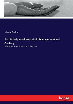 First Principles of Household Management and Cookery:A Text Book for Schools and Families
