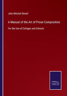 A Manual of the Art of Prose Composition:For the Use of Colleges and Schools