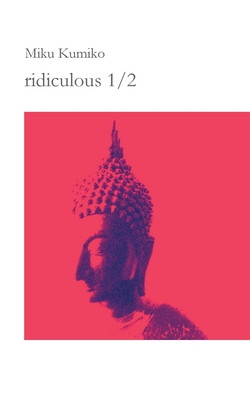 ridiculous 1/2:koans meditations thoughts remarks ridiculous