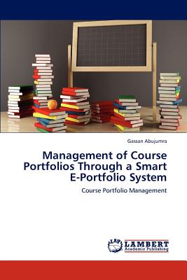 غلاف كتاب Management of Course Portfolios Through a Smart E-Portfolio System