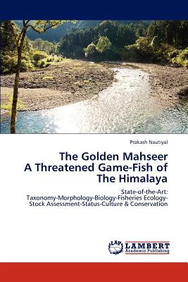 The Golden Mahseer  A Threatened Game-Fish of The Himalaya