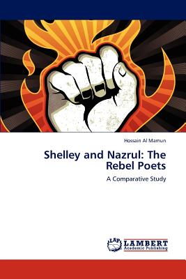 Shelley and Nazrul: The Rebel Poets