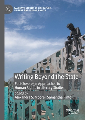 Writing Beyond the State : Post-Sovereign Approaches to Human Rights in Literary Studies