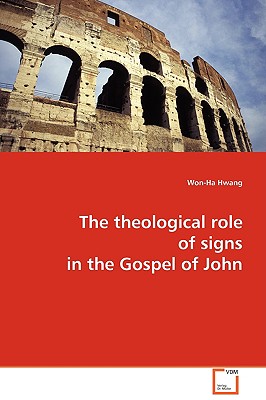 The theological role of signs in the Gospel of John