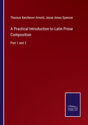 A Practical Introduction to Latin Prose Composition:Part 1 and 2