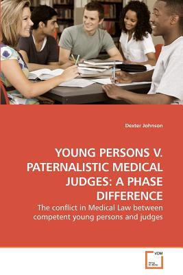 YOUNG PERSONS V. PATERNALISTIC MEDICAL JUDGES: A PHASE DIFFERENCE