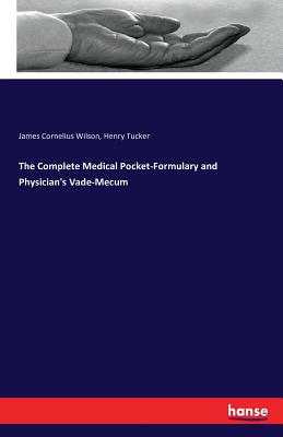 The Complete Medical Pocket-Formulary and Physician