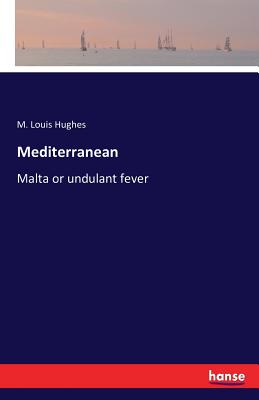 Mediterranean :Malta or undulant fever