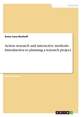 Action research and interactive methods. Introduction to planning a research project