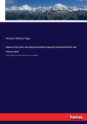 Injuries of the spine and spinal cord without apparent mechanical lesion, and nervous shock:in their surgical and medico-legal aspects. Second Edition