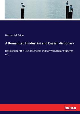 A Romanized Hindْstلni and English dictionary:Designed for the use of Schools and for Vernacular Students