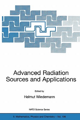 Advanced Radiation Sources and Applications : Proceedings of the NATO Advanced Research Workshop, held in Nor-Hamberd, Yerevan, Armenia, August 29 - S