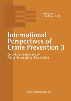 International Perspectives of Crime Prevention 3:Contributions from the 3rd Annual International Forum 2009