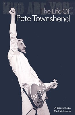 Who Are You: The Life of Pete Townshend