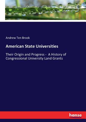 غلاف كتاب American State Universities:Their Origin and Progress -  A History of Congressional University Land Grants