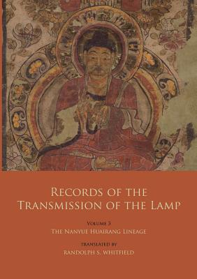 Records of the Transmission of the Lamp:Volume 3: The Nanyue Huairang Lineage (Books 10-13) - The Early Masters