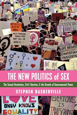 غلاف كتاب The New Politics of Sex: The Sexual Revolution, Civil Liberties, and the Growth of Governmental Power