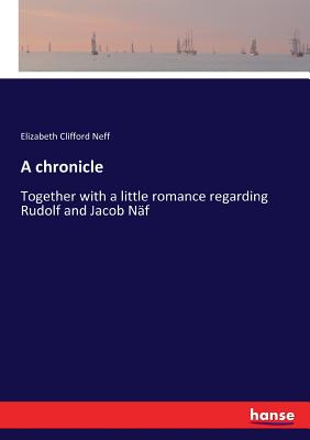 غلاف كتاب A chronicle:Together with a little romance regarding Rudolf and Jacob Nنf
