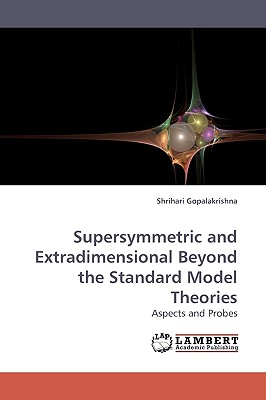 Supersymmetric and Extradimensional Beyond the Standard Model Theories