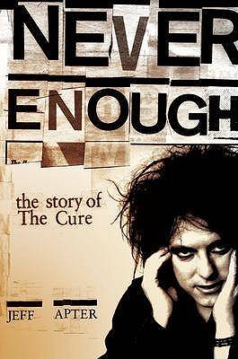 Never Enough: The Story of the Cure