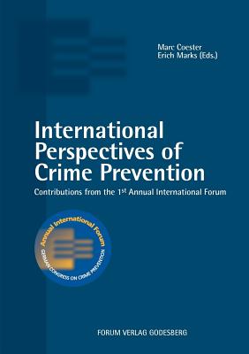 International Perspectives of Crime Prevention:Contributions from the 1st Annual International Forum