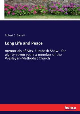 غلاف كتاب Long Life and Peace:memorials of Mrs. Elizabeth Shaw - for eighty-seven years a member of the Wesleyan-Methodist Church