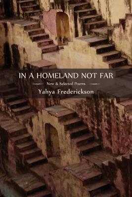 In a Homeland Not Far: New and Selected Poems