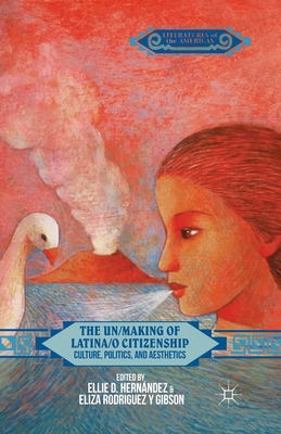 غلاف كتاب The Un/Making of Latina/o Citizenship : Culture, Politics, and Aesthetics