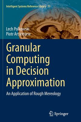 Granular Computing in Decision Approximation : An Application of Rough Mereology