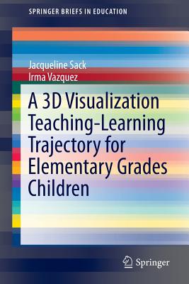 غلاف كتاب A 3D Visualization Teaching-Learning Trajectory for Elementary Grades Children